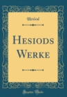 Image for Hesiods Werke (Classic Reprint)