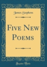 Image for Five New Poems (Classic Reprint)