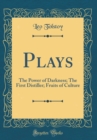 Image for Plays: The Power of Darkness; The First Distiller; Fruits of Culture (Classic Reprint)