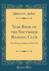 Image for Year Book of the Southside Reading Club: Fort Wayne, Indiana 1918-1919 (Classic Reprint)