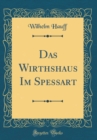 Image for Das Wirthshaus Im Spessart (Classic Reprint)