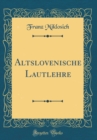 Image for Altslovenische Lautlehre (Classic Reprint)
