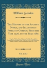 Image for The History of the Ancient, Noble, and Illustrious Family of Gordon, From the Year 1576, to the Year 1689, Vol. 2 of 2: Together With an Exact History of the Most Remarkable Transactions in Scotland, 