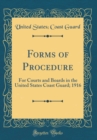 Image for Forms of Procedure: For Courts and Boards in the United States Coast Guard; 1916 (Classic Reprint)