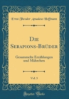 Image for Die Serapions-Bruder, Vol. 3: Gesammelte Erzahlungen und Mahrchen (Classic Reprint)