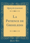 Image for La Patience de Griseledis (Classic Reprint)