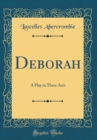 Image for Deborah: A Play in Three Acts (Classic Reprint)