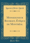 Image for Monseigneur Bourget, Eveque de Montreal (Classic Reprint)