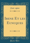 Image for Irene Et les Eunuques (Classic Reprint)