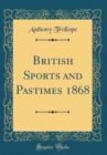 Image for British Sports and Pastimes 1868 (Classic Reprint)