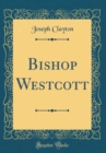 Image for Bishop Westcott (Classic Reprint)