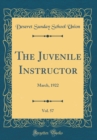 Image for The Juvenile Instructor, Vol. 57: March, 1922 (Classic Reprint)