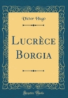 Image for Lucrece Borgia (Classic Reprint)