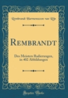 Image for Rembrandt: Des Meisters Radierungen, in 402 Abbildungen (Classic Reprint)