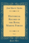 Image for Historical Record of the Royal Marine Forces, Vol. 1 (Classic Reprint)