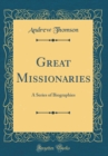 Image for Great Missionaries: A Series of Biographies (Classic Reprint)