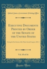 Image for Executive Documents Printed by Order of the Senate of the United States, Vol. 10 of 16: During the First Session of the Thirty-Second Congress, 1851-2 (Classic Reprint)