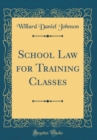 Image for School Law for Training Classes (Classic Reprint)