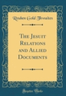 Image for The Jesuit Relations and Allied Documents (Classic Reprint)