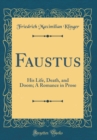 Image for Faustus: His Life, Death, and Doom; A Romance in Prose (Classic Reprint)