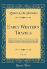 Image for Early Western Travels, Vol. 24: 1748-1846; A Series of Annotated Reprints of Some of the Best and Rarest Contemporary Volumes of Travel, Descriptive of the Aborigines and Social and Economic Condition