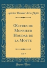 Image for ?uvres de Monsieur Houdar de la Motte, Vol. 9 (Classic Reprint)
