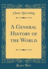 Image for A General History of the World (Classic Reprint)