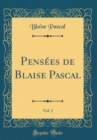Image for Pensees de Blaise Pascal, Vol. 2 (Classic Reprint)