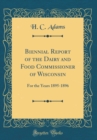 Image for Biennial Report of the Dairy and Food Commissioner of Wisconsin: For the Years 1895-1896 (Classic Reprint)