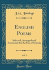 Image for English Poems, Vol. 2: Selected, Arranged and Annotated for the Use of Schools (Classic Reprint)