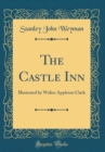 Image for The Castle Inn: Illustrated by Walter Appleton Clark (Classic Reprint)