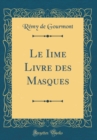 Image for Le Iime Livre des Masques (Classic Reprint)
