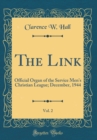 Image for The Link, Vol. 2: Official Organ of the Service Men&#39;s Christian League; December, 1944 (Classic Reprint)