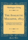 Image for The Analectic Magazine, 1813, Vol. 1: Containing Selections From Foreign Reviews and Magazines, of Such Articles as Are Most Valuable, Curious, or Entertaining (Classic Reprint)