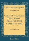 Image for China&#39;s Intercourse With Korea From the Xvth Century to 1895 (Classic Reprint)