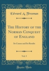 Image for The History of the Norman Conquest of England, Vol. 5: Its Causes and Its Results (Classic Reprint)