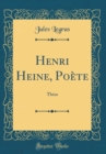 Image for Henri Heine, Poete: These (Classic Reprint)