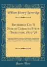 Image for Beveridge Co; &#39;S North Carolina State Directory, 1877-&#39;78: Containing a Business Directory of Merchants, Manufacturers, Mills, Physicians, Lawyers, &amp;C., &amp;C., And List of Principal Farmers, Arranged by