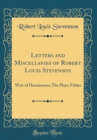 Image for Letters and Miscellanies of Robert Louis Stevenson: Weir of Herminston; The Plays; Fables (Classic Reprint)