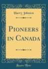 Image for Pioneers in Canada (Classic Reprint)