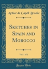 Image for Sketches in Spain and Morocco, Vol. 1 of 2 (Classic Reprint)