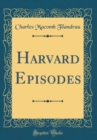 Image for Harvard Episodes (Classic Reprint)