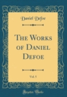 Image for The Works of Daniel Defoe, Vol. 5 (Classic Reprint)