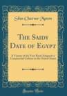 Image for The Saidy Date of Egypt: A Variety of the First Rank Adapted to Commercial Culture in the United States (Classic Reprint)