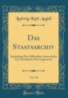 Image for Das Staatsarchiv, Vol. 36: Sammlung Der Officiellen Actenstucke Zur Geschichte Der Gegenwart (Classic Reprint)