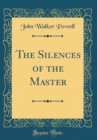 Image for The Silences of the Master (Classic Reprint)