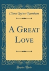 Image for A Great Love (Classic Reprint)