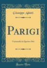 Image for Parigi: Commedia in Quattro Atti (Classic Reprint)