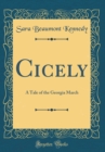 Image for Cicely: A Tale of the Georgia March (Classic Reprint)