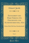 Image for Zeitschrift des Harz-Vereins fur Geschichte und Alterthumskunde, 1870, Vol. 3: Drittes Heft; Mit Einer Steindrucktafel (Classic Reprint)